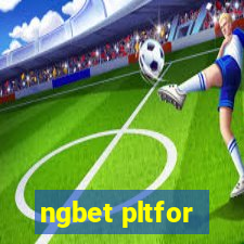 ngbet pltfor